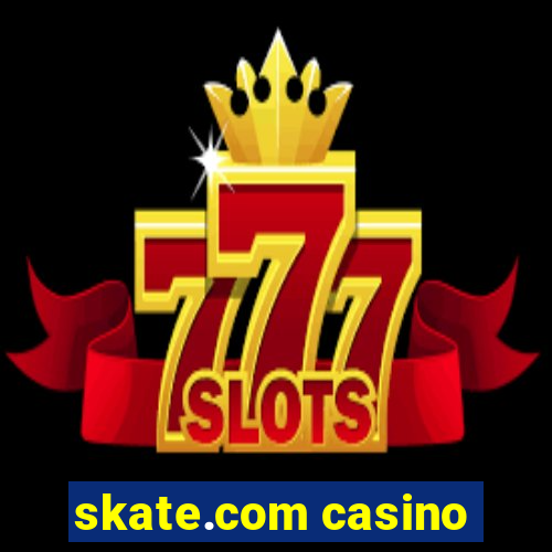 skate.com casino